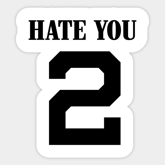 HATE YOU 2. Streetwear. street style. harajuku. hiphop. rnb Sticker by Houseofyhodie